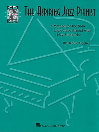 The aspiring jazz pianist (+CD) a method for the solo and combo pianist with play-along disc