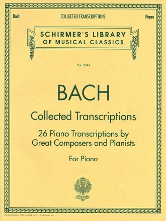 Collected Transcriptions 26 piano transcriptions by great composers and pianists
