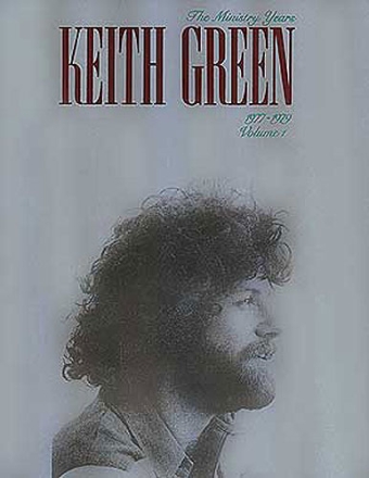 The Ministry Years Keith Green 1977-79 vol.1 piano/voice guitar Songbook
