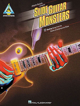 SLIDE GUITAR MONSTERS: 12 SLASHING SONGS FROM THE GIANTS OF CONTEMPORARY BLUES (NOTES AND TAB)