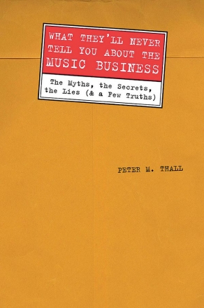 What They'll Never Tell You About the Music Biz  Buch Gebunden