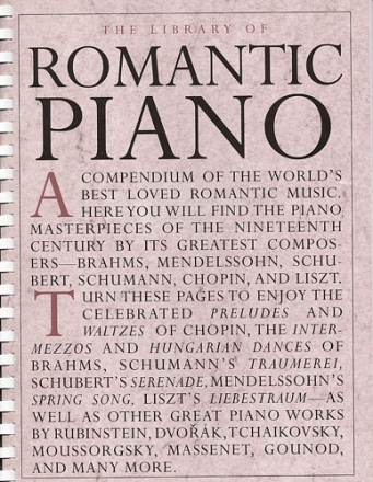 The Library of romantic Piano A compendium of the world's best loved romantic music