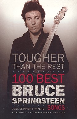 Bruce Springsteen Tougher than the Rest 100 best Bruce Springsteen Songs