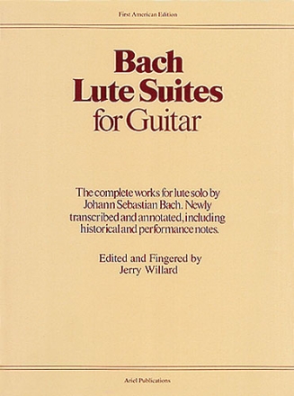 Lute Suites for guitar the complete works for lute solo by J.S. Bach. newly transcribed