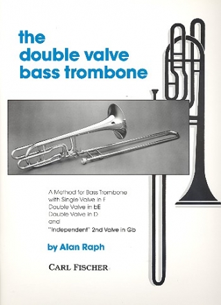 The double Valve Bass Trombone A method for bass trombone with single valve in f, double valve in b e