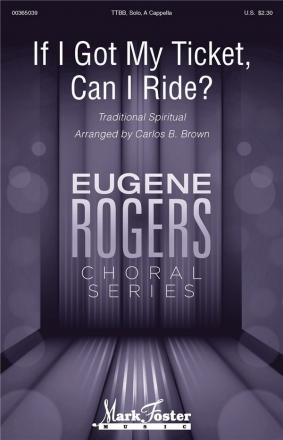 Carlos B. Brown, If I Got My Ticket, Can I Ride? TTBB A Cappella Choral Score