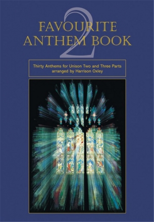 FAVOURITE ANTHEM BOOK VOL.2 30 ANTHEMS FOR 1-3 EQUAL VOICES AND ORGAN