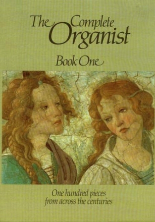 THE COMPLETE ORGANIST VOL.1 100 PIECES FROM ACROSS THE CENTURIES