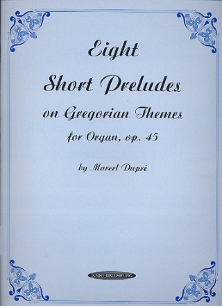 8 Short Preludes on Gregorian Themes op.45 for organ