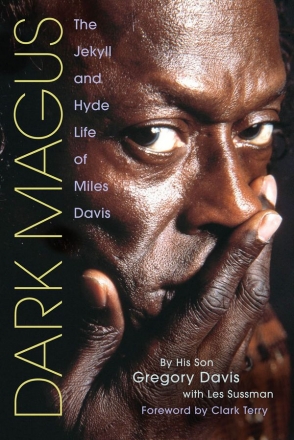 Gregory  Davis, Dark Magus- he Jekyll And Hyde Life Of Miles Davis  Buch