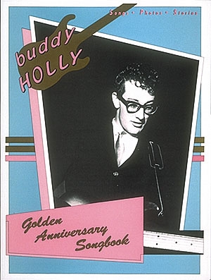 BUDDY HOLLY: GOLDEN ANNIVERSARY SONGBOOK FOR PIANO/VOICE/GUITAR SONGS, PHOTOS, STORIES          VERGRIFFEN JUNI 2O