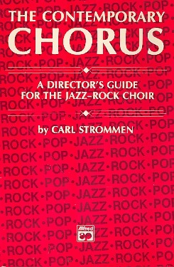 The contemporary Chorus A Director's Guide for the Jazz-Rock Choir