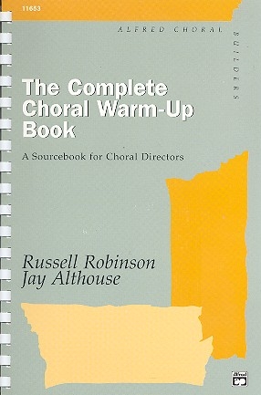 The complete Choral Warm-up Book A sourcebook for choral director