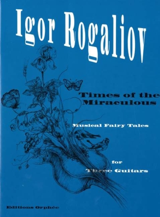 TIMES OF THE MIRACULOUS MUSICAL FAIRY TALES FOR 3 GUITARS SCORE+PARTS