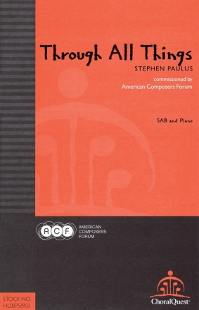 Stephen Paulus, Through All Things SA[T]B Chorpartitur