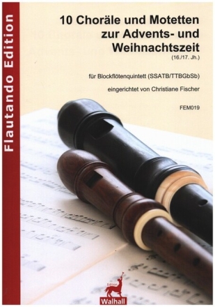 10 Chor�le und Motetten zur Advents- und Weihnachtszeit f�r Blockfl�tenquintett (SSATB/TTBGbSb) Partitur und Stimmen