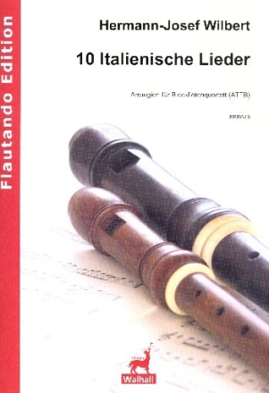10 italienische Lieder f�r 4 Blockfl�ten (ATTB) Partitur und Stimmen