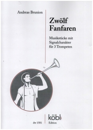 12 Fanfaren - Musikst�cke mit Signalcharakter f�r 3 Trompeten in B/C Partitur und Stimmen