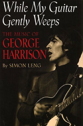 While my Guitar gently weeps The Music of George Harrison