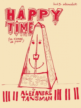 Alexandre Tansman, Happy Time - Book 3/intermediate Klavier Buch