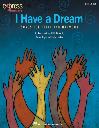 Emily Crocker_John Jacobson_Moses Hogan_Rollo Dilworth, I Have a Dream Chor Stimmen-Set