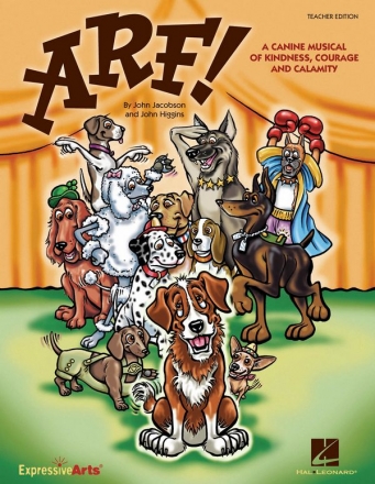 John Higgins_John Jacobson, Arf! A Canine Musical of Kindness, Courage School Musical Buch