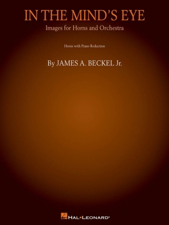 James A. Beckel, Jr., In the Mind's Eye: Images for Horns and Orchestr Horn und Klavier Partitur + Stimmen