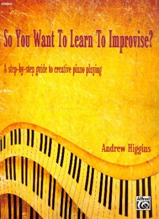 So You want to learn to improvise for piano