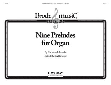 Latrobe, Christian I. Nine Preludes For Organ