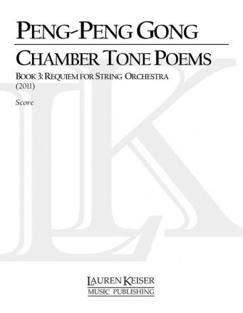 Peng-Peng Gong, Chamber Tone Poems, Book 3: Requiem Strings Partitur