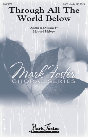 Howard Helvey, Through All The World Below SATB and Cello Chorpartitur