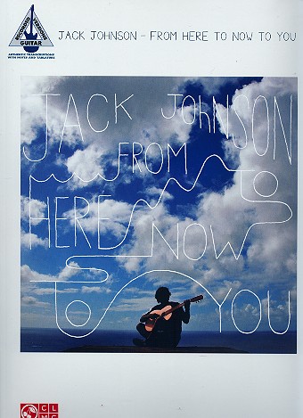 Jack Johnson: From here to now to You songbook vocal/guitar/tab/rock score recorded guitar versions