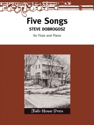 Steve Dobrogosz Five Songs for Flute and Piano