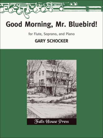 Gary Schocker Good Morning, Mr. Bluebird! Sopran, Flte und Klavier