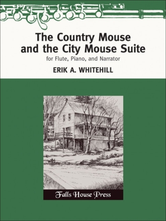 Erik Whitehill The Country Mouse & The City Mouse Suite Flte, Klavier und Erzhler