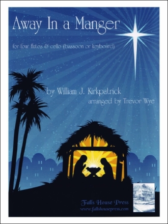 William Kirkpatrick Away In A Manger 4 Flten und Violoncello (Fagott, Keyboard) Partitur und Stimmen