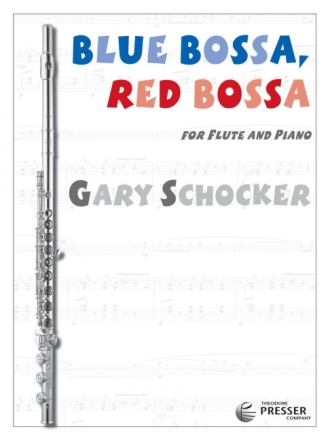 Gary Schocker Blue Bossa, Red Bossa Flte und Klavier Stimmensatz