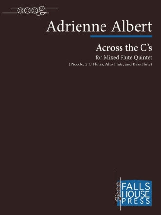 Adrienne Albert Across the C's Piccolo-Flte, 2 Flten, Alt-Querflte und Bass-Querflte Partitur und Stimmen