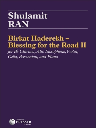 Shulamit Ran Birkat Haderekh - Blessings for the Road II Klarinette, Alt-Saxophon, Violine, Violoncello, Percussion und Klavier Partitur und Stimmen