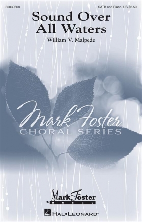 William Malpede, Sound Over All Waters SATB Chorpartitur