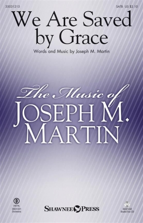 Joseph M. Martin, We Are Saved by Grace SATB Chorpartitur