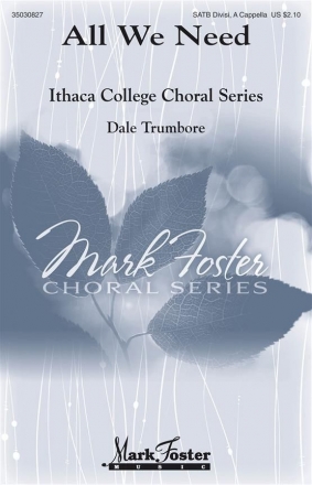Dale Trumbore, All We Need SATB a Cappella Chorpartitur