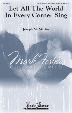 George Herbert_Joseph M. Martin, Let All the World in Every Corner Sin SATB Chorpartitur