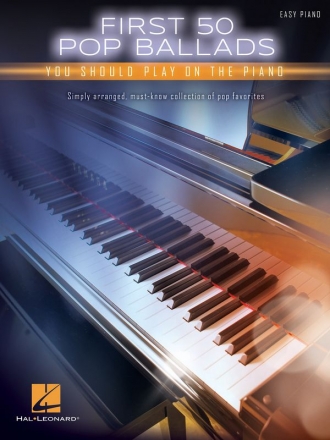 First 50 Pop Ballads Songs You should play on the Piano: for easy piano (with lyrics and chords)