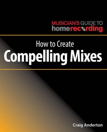 How to Create Compelling Mixes  Buch