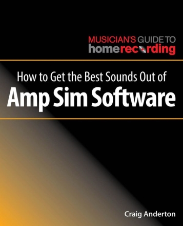 Craig Anderton, How to Make Amp Sims Sound Great  Buch