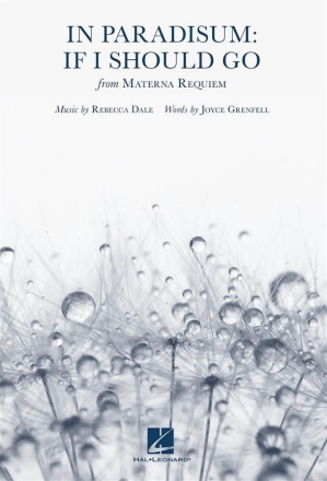 Rebecca Dale, In Paradisum: If I Should Go SATB a Cappella Chorpartitur