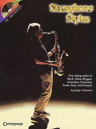 Saxophone Styles (+CD): Playalong Styles of Rock/Salsa/Reggae/Chorinho/Chamane/ Funk/Soul/Gospel