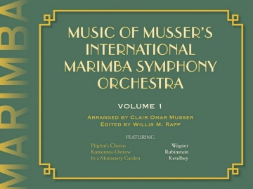 Clair Omar Musser, Music Of Musser?s Int. Marimba Symph Orch. Vol. 1 Marimba Buch