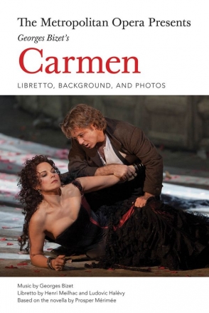 Georges Bizet, The Metropolitan Opera Presents: Carmen Libretto, Background, and Photos Buch